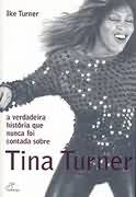 Tina Turner - A verdadeira Historia Que Nunca Foi Contada