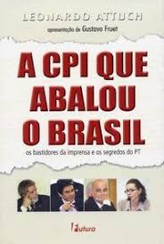 Cpi Que Abalou O Brasil, A Os Bastidores Da Imprensa E Os Segredos Do Pt
