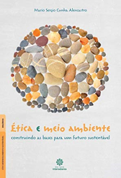 Etica E Meio Ambiente - Construindo As Bases Para Um Futuro Sustentavel