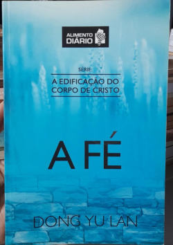 Alimento Diario - A Edificacao Do Corpo De Cristo - A Fe