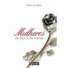 Mulheres De Aco E De Flores