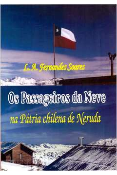 Os Passageiros Da Neve Na Patria Chilena De Neruda