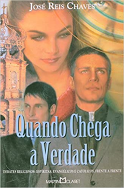 Quando Chega A Verdade - Debates Religiosos Espiritas Evangelicos E Catolicos Frente A Frente