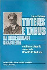 Totens E Tabus Da Modernidade Brasileira - Simbolo E Alegoria Na Obra De Oswaldo De Andrade