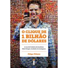 O Clique De 1 Bilhao De Dolares - A Incrivel Historia Do Brasileiro Mike Krieger Fundador Do Instagram