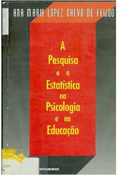 Pesquisa E A Estatistica Na Psicologia E Na Educacao, A