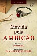 Movida Pela Ambicao - Pelo Espirito Schellida