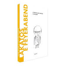 Lakatos e Feyerabend - a ciencia entre metodo e anarquia