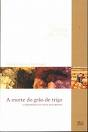 A Morte Do Grao De Trigo - A Experiencia Do Novo Nascimento