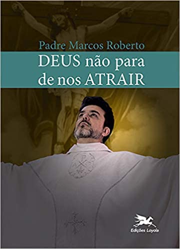 Deus não para de nos atrair