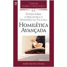 Estudo Sobre O Pregador E O Ministerio Da Palavra - Homiletica Avancada
