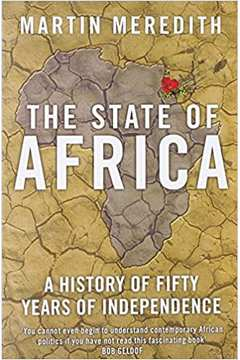The State Of Africa - A History Of Fifty Years Of Independence