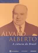 Alvaro Alberto - A Ciencia Do Brasil