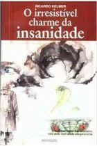 O Irresistivel Charme Da Insanidade