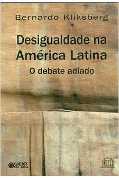 Desigualdade Na America Latina - O Debate Adiado