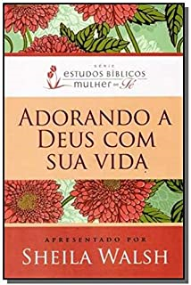Adorando A Deus Com Sua Vida