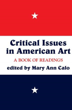 Critical Issues In American Art - A Book Of Readings