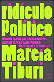 Ridiculo Politico - Uma Investigacao Sobre O Resivel A Manipulacao Da Imagem E O Esteticamente Correto