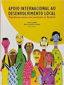 Apoio Internacional Ao Desenvolvimento Local - Experiencias Sociais Com Juventudes No Nordeste