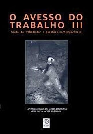 O Avesso do Trabalho III - Saúde do Trabalhador e Questões Contemporâneas