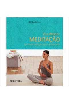 Viva Melhor - Meditacao, Exercicios E Inspiracoes Para O Seu Bem-estar