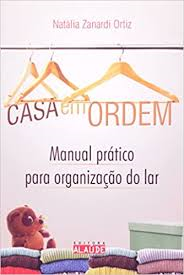 Casa Em Ordem - Manual Pratico Para Organizacao Do Lar
