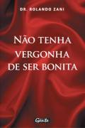 Nao Tenha Vergonha De Ser Bonita