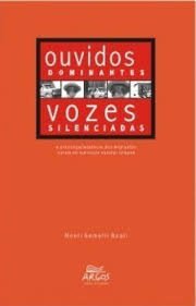 Ouvidos Dominantes Vozes Silenciadas - A Presença / Ausência dos Migrantes Rurais no Currículo Escolar Urbano