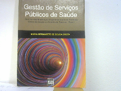 Gestao De Servicos Publicos De Saude - Analise Das Mudancas Organizacionais Do Sistema Unico De Saude No Estado Da Paraiba - Brasil