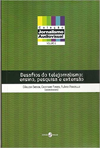 Desafios do telejornalismo - ensino, pesquisa e extensão