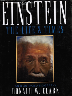 Einstein - His Life & Times An Illustrated Biography
