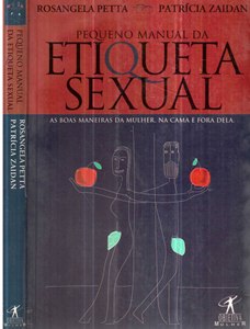 Pequeno Manual Da Etiqueta Sexual - As Boas Maneiras Da Mulher Na Cama E Fora Dela