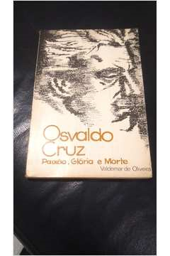 Osvaldo Cruz - Paixao Gloria E Morte