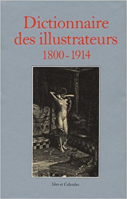 Dictionnaire Des Illustrateurs 1800-1914