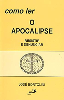 Como Ler O Apocalipse - Resistir E Denunciar