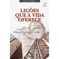 Licoes Que A Vida Oferece - Pelo Espirito Schellida