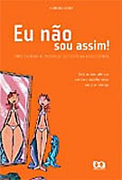 Eu Nao Sou Assim! - Como Encarar As Mudancas Do Corpo Na Adolescencia