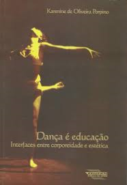 Danca E Educacao - Interfaces Entre Corporeidade E Estetica