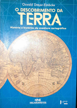 O Descobrimento Da Terra - Historia E Historias Da Aventura Cartografica