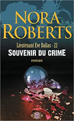Lieutenant Eve Dallas 22 - Souvenir Du Crime