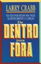 De Dentro Para Fora - Sua Vida Pode Mudar Para Valer Se Estiver Disposto A Comecar