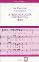 A Historiografia Portuguesa Hoje