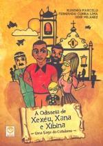 Odisseia De Xexeu, Xana E Xibina - Uma Saga Do Cotidiano