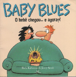 Baby Blues: O Bebe Chegou... E Agora?!