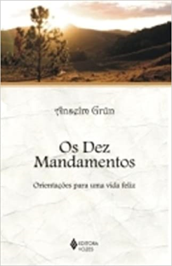 Os Dez Mandamentos - Orientacoes Para Uma Vida Feliz