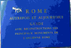 Rome Autrefois Et Aujourdhui Guide - Avec Reconstructions Des Principaux Monuments De Lancienne Rome