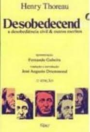 Desobedecendo - A Desobediência Civil e Outros Escritos