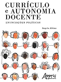 Curriculo E Autonomia Docente - Enunciacoes Politicas - Autografado