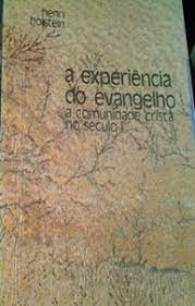 A Experiencia Do Evangelho - A Comunidade Crista No Seculo I