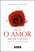 Faca O Amor Valer A Pena - Como Viver Uma Relacao De Gente Grande
